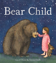 Load image into Gallery viewer, <i>Bear Child</i> by Jeff Mead, illustrated by Sanne Duft