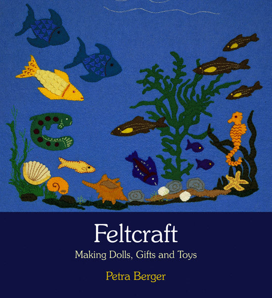 <i>Feltcraft: Making Dolls, Gifts and Toys</i> by Petra Berger