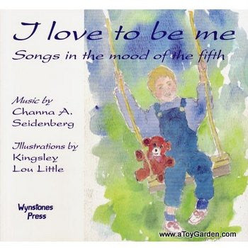 <i>I Love to Be Me: Songs in the Mood of the Fifth</i> by Channa A. Seidenberg