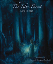 Load image into Gallery viewer, <i>The Blue Forest: Bedtime Stories for the Nights of the Week</i> by Luke Fischer, illustrated by Stephanie Young and Tim Smith