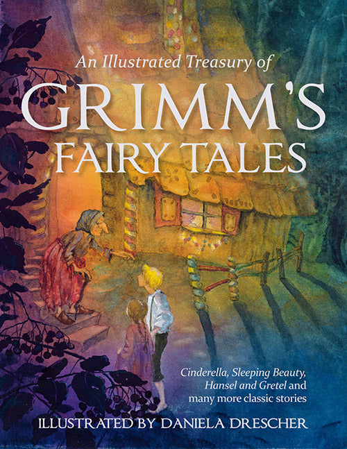 <i>An Illustrated Treasury of Grimm's Fairytales: Cinderella, Sleeping Beauty, Hansel and Gretel and Many More Classic Tales</i> by the Brothers Grimm, illustrated by Daniela Drescher