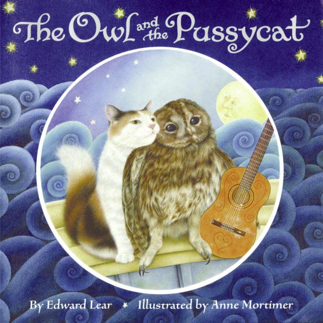 <i>The Owl and the Pussycat</i> by Edward Lear, illustr. by Ann Mortimer