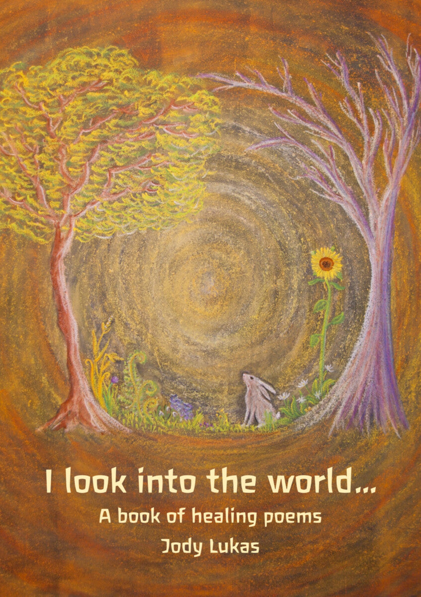<i>I Look into the World: A Book of Healing Poems</i> by Jody Lukas