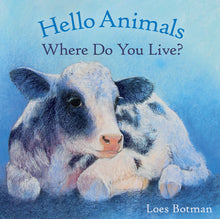 Load image into Gallery viewer, &lt;i&gt;Hello Animals, Where Do You Live?&lt;/i&gt; by Loes Botman
