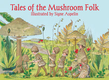 Load image into Gallery viewer, &lt;i&gt;Tales of the Mushroom Folk&lt;/i&gt; by Signe Aspelin
