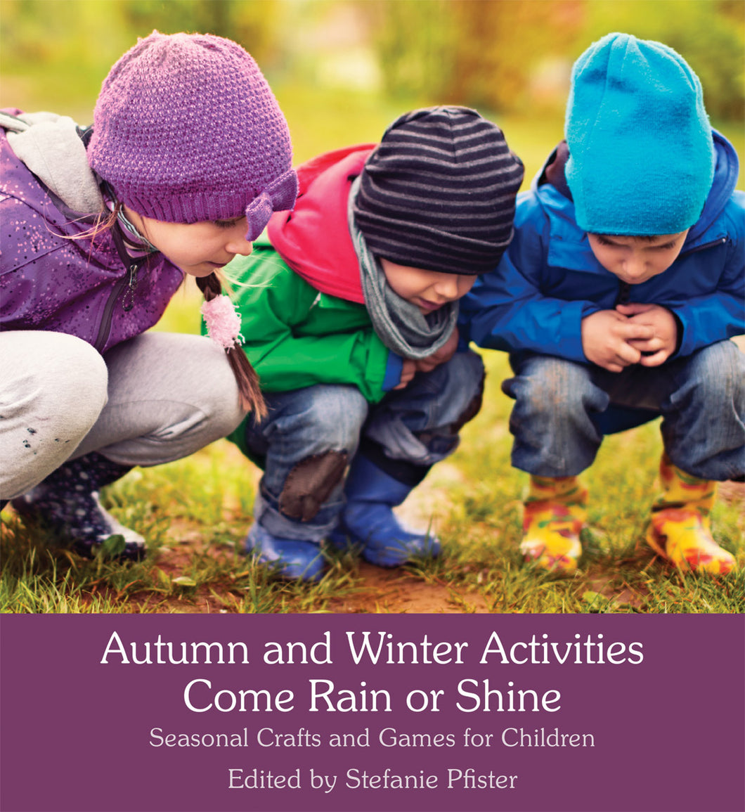 <i>Autumn and Winter Activities Come Rain or Shine: Seasonal Crafts and Games for Children</i> by Stefanie Pfister