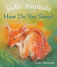 Load image into Gallery viewer, &lt;i&gt;Hello Animals, How Do You Sleep?&lt;/i&gt; by Loes Botman
