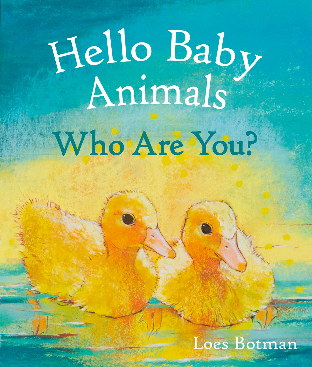 <i>Hello Baby Animals, Who Are You?</i> by Loes Botman