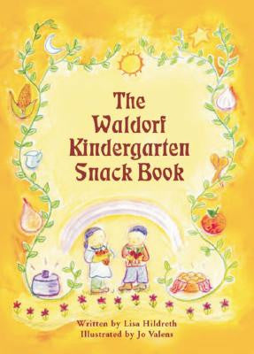 <i>The Waldorf Kindergarten Snack Book</i> by Lisa Hildreth