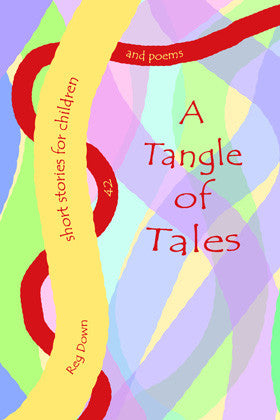 <i>A Tangle of Tales: Short Stories for Children</i> by Reg Down