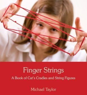 <i>Finger Strings:A Book of Cat's Cradles and String Figures</i> by Michael Taylor