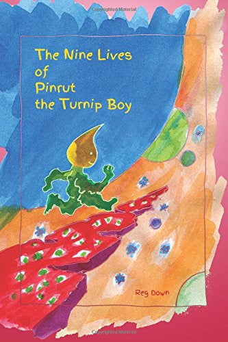 <i>The Nine Lives of Pinrut the Turnip Boy</i> by Reg Down