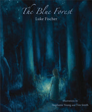 Load image into Gallery viewer, &lt;i&gt;The Blue Forest: Bedtime Stories for the Nights of the Week&lt;/i&gt; by Luke Fischer, illustrated by Stephanie Young and Tim Smith
